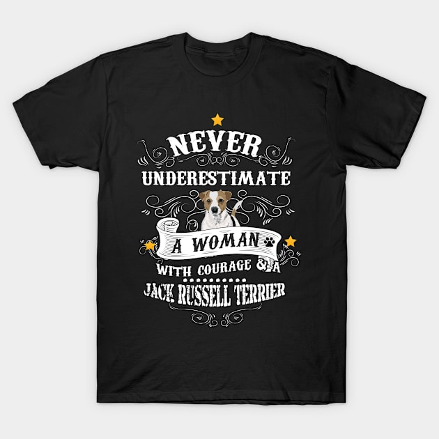 Never Underestimate A Woman With Courage A Jack Russell Terrier T-Shirts T-Shirt by vamstudio